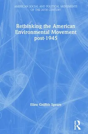 Spears | Rethinking the American Environmental Movement post-1945 | Buch | 978-0-415-52957-0 | www.sack.de