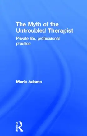 Adams | The Myth of the Untroubled Therapist | Buch | 978-0-415-53259-4 | www.sack.de