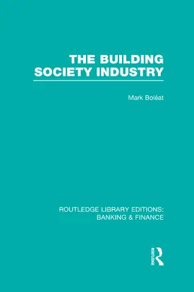 Boleat |  Building Society Industry (RLE Banking & Finance) | Buch |  Sack Fachmedien