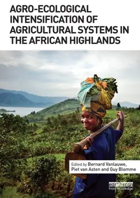 Vanlauwe / van Asten / Blomme | Agro-Ecological Intensification of Agricultural Systems in the African Highlands | Buch | 978-0-415-53273-0 | www.sack.de
