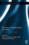 Anderson / Williams / Ogola |  The Future of Quality News Journalism | Buch |  Sack Fachmedien