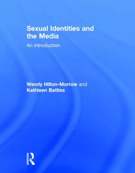 Hilton-Morrow / Battles | Sexual Identities and the Media | Buch | 978-0-415-53296-9 | sack.de