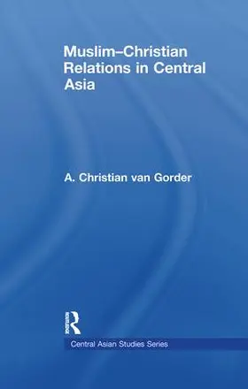 van Gorder | Muslim-Christian Relations in Central Asia | Buch | 978-0-415-53322-5 | www.sack.de