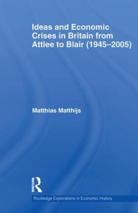 Matthijs | Ideas and Economic Crises in Britain from Attlee to Blair (1945-2005) | Buch | sack.de