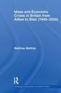 Matthijs |  Ideas and Economic Crises in Britain from Attlee to Blair (1945-2005) | Buch |  Sack Fachmedien
