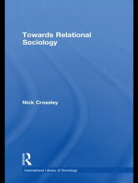 Crossley | Towards Relational Sociology | Buch | 978-0-415-53427-7 | www.sack.de