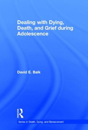 Balk | Dealing with Dying, Death, and Grief during Adolescence | Buch | 978-0-415-53449-9 | sack.de