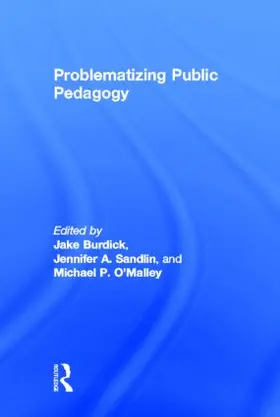 Burdick / Sandlin / O'Malley |  Problematizing Public Pedagogy | Buch |  Sack Fachmedien