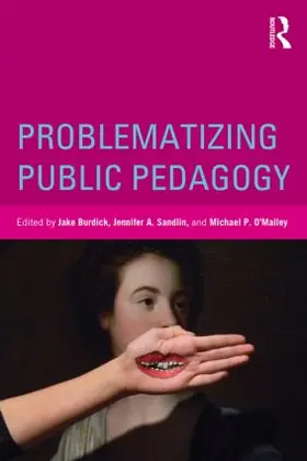 Burdick / Sandlin / O'Malley | Problematizing Public Pedagogy | Buch | 978-0-415-53483-3 | www.sack.de