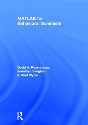 Rosenbaum / Vaughan / Wyble | MATLAB for Behavioral Scientists | Buch | 978-0-415-53591-5 | sack.de