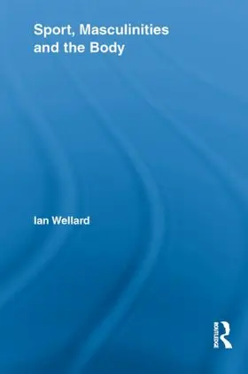 Wellard |  Sport, Masculinities and the Body | Buch |  Sack Fachmedien