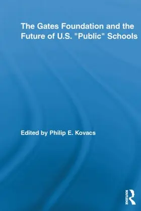 Kovacs | The Gates Foundation and the Future of US "Public" Schools | Buch | 978-0-415-53663-9 | sack.de