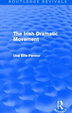 Fermor |  Irish Dramatic Movement (Routledge Revivals) | Buch |  Sack Fachmedien