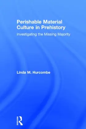 Hurcombe |  Perishable Material Culture in Prehistory | Buch |  Sack Fachmedien