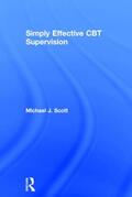 Scott |  Simply Effective CBT Supervision | Buch |  Sack Fachmedien