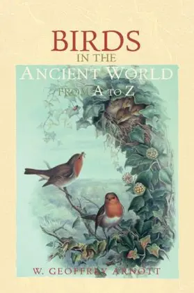 Arnott | Birds in the Ancient World from A to Z | Buch | 978-0-415-54088-9 | sack.de