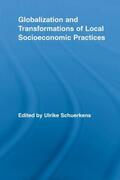 Schuerkens |  Globalization and Transformations of Local Socioeconomic Practices | Buch |  Sack Fachmedien