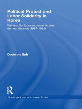 Suh | Political Protest and Labor Solidarity in Korea | Buch | 978-0-415-54193-0 | sack.de