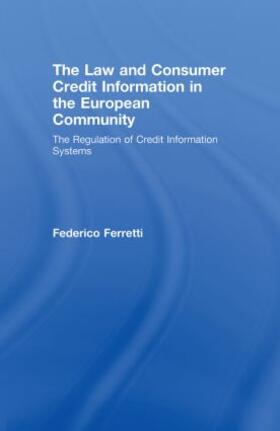 Ferretti | The Law and Consumer Credit Information in the European Community | Buch | 978-0-415-54238-8 | sack.de