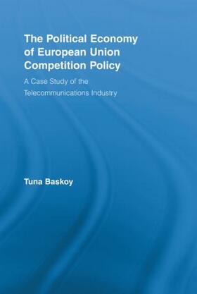 Baskoy |  The Political Economy of European Union Competition Policy | Buch |  Sack Fachmedien