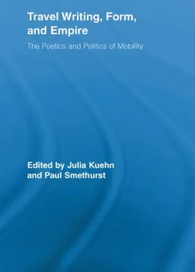 Kuehn / Smethurst |  Travel Writing, Form, and Empire | Buch |  Sack Fachmedien