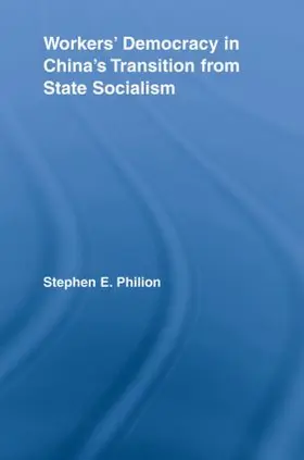 Philion |  Workers' Democracy in China's Transition from State Socialism | Buch |  Sack Fachmedien