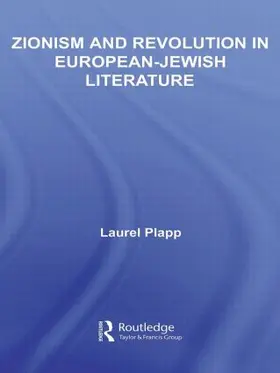 Plapp | Zionism and Revolution in European-Jewish Literature | Buch | 978-0-415-54260-9 | sack.de
