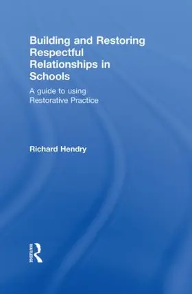 Hendry | Building and Restoring Respectful Relationships in Schools | Buch | 978-0-415-54398-9 | www.sack.de