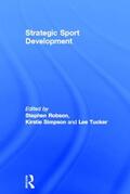 Robson / Simpson / Tucker |  Strategic Sport Development | Buch |  Sack Fachmedien
