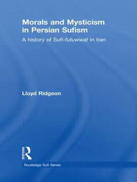Ridgeon |  Morals and Mysticism in Persian Sufism | Buch |  Sack Fachmedien