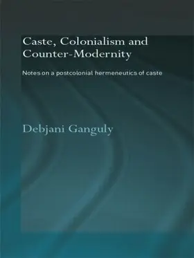 Ganguly |  Caste, Colonialism and Counter-Modernity | Buch |  Sack Fachmedien