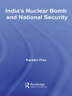 Frey | India's Nuclear Bomb and National Security | Buch | 978-0-415-54448-1 | sack.de