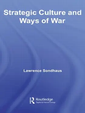 Sondhaus | Strategic Culture and Ways of War | Buch | 978-0-415-54506-8 | www.sack.de