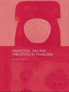 Whittaker | Abortion, Sin and the State in Thailand | Buch | 978-0-415-54603-4 | www.sack.de