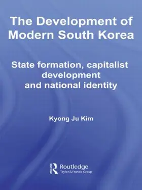 Ju Kim | The Development of Modern South Korea | Buch | 978-0-415-54700-0 | www.sack.de