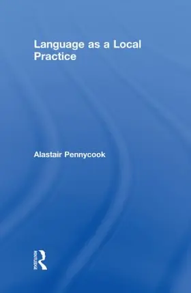 Pennycook |  Language as a Local Practice | Buch |  Sack Fachmedien