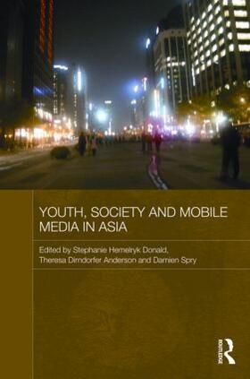Donald / Anderson / Spry | Youth, Society and Mobile Media in Asia | Buch | 978-0-415-54795-6 | sack.de
