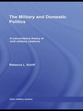 Schiff | The Military and Domestic Politics | Buch | 978-0-415-54919-6 | sack.de