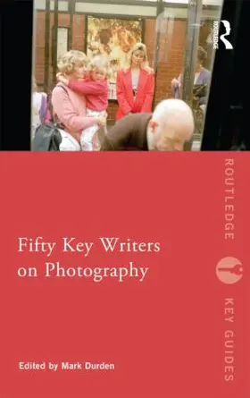 Durden |  Fifty Key Writers on Photography | Buch |  Sack Fachmedien