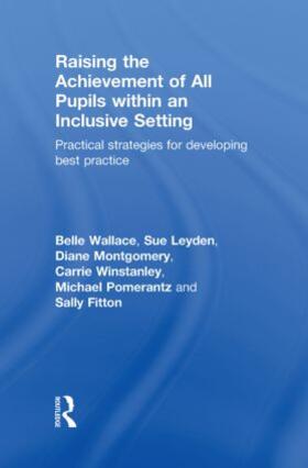 Wallace / Leyden / Montgomery | Raising the Achievement of All Pupils Within an Inclusive Setting | Buch | 978-0-415-54948-6 | sack.de