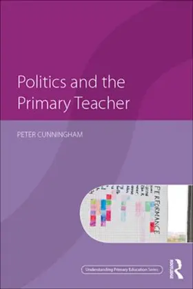 Cunningham |  Politics and the Primary Teacher | Buch |  Sack Fachmedien