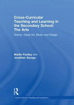 Fautley / Savage |  Cross-Curricular Teaching and Learning in the Secondary School... The Arts | Buch |  Sack Fachmedien