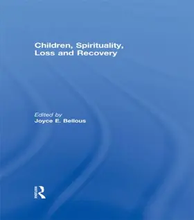 Bellous |  Children, Spirituality, Loss and Recovery | Buch |  Sack Fachmedien