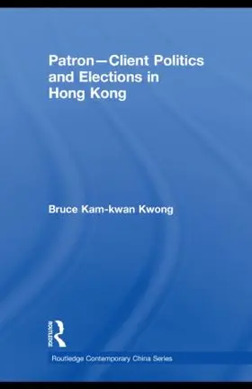 Kwong |  Patron-Client Politics and Elections in Hong Kong | Buch |  Sack Fachmedien