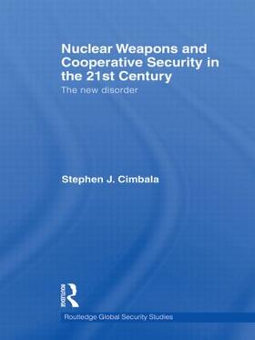 Cimbala | Nuclear Weapons and Cooperative Security in the 21st Century | Buch | 978-0-415-55228-8 | sack.de
