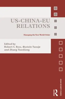 Ross / Tunsjø / Tuosheng | US-China-EU Relations | Buch | 978-0-415-55233-2 | www.sack.de