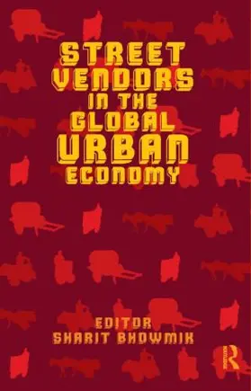 Bhowmik | Street Vendors in the Global Urban Economy | Buch | 978-0-415-55372-8 | www.sack.de