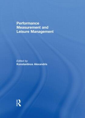 Alexandris | Performance Measurement and Leisure Management | Buch | 978-0-415-55382-7 | sack.de