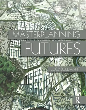 Bullivant |  Masterplanning Futures | Buch |  Sack Fachmedien
