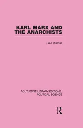Thomas |  Karl Marx and the Anarchists Library Editions: Political Science Volume 60 | Buch |  Sack Fachmedien